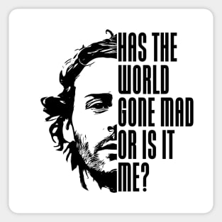 Has the world gone mad Sticker